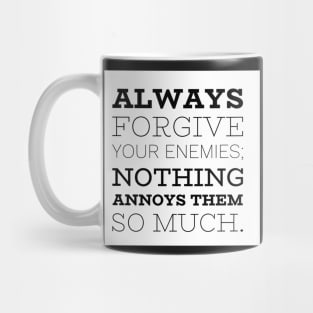 Always Forgive Your Enemies Mug